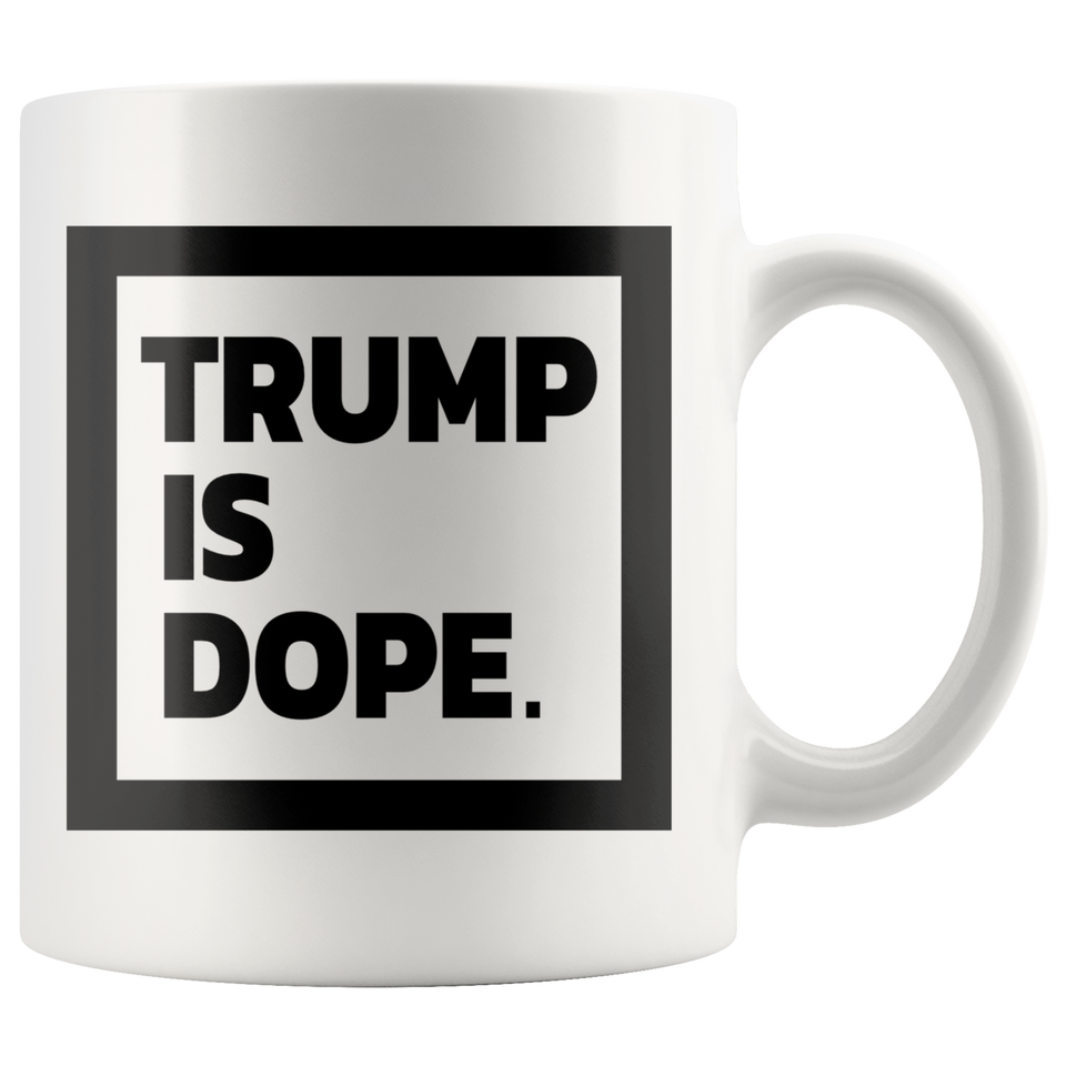 Trump Is Dope.